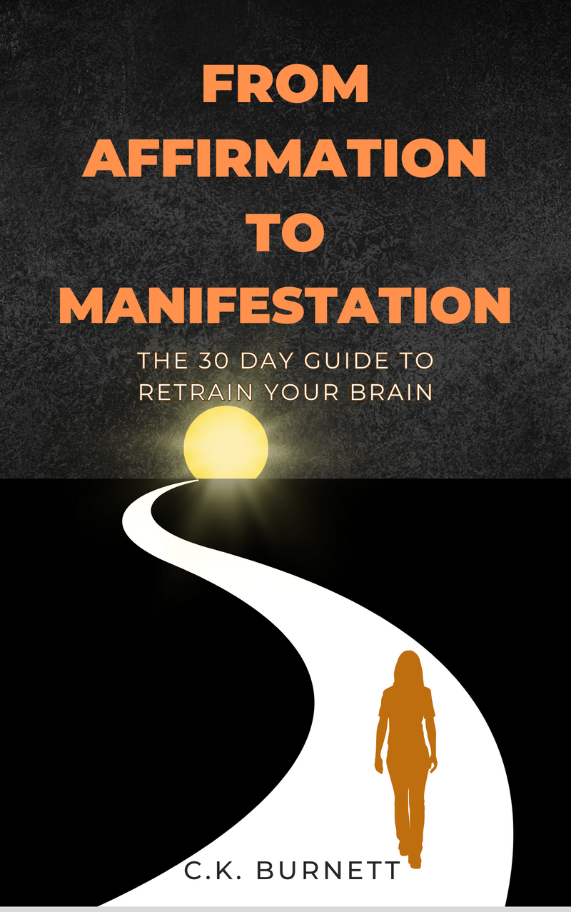 From Affirmation To Manifestation: THE 30 DAY GUIDE TO RETRAIN YOUR BRAIN