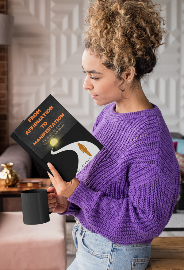 From Affirmation To Manifestation: THE 30 DAY GUIDE TO RETRAIN YOUR BRAIN