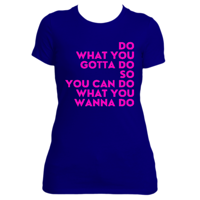 Do What You Gotta Do!